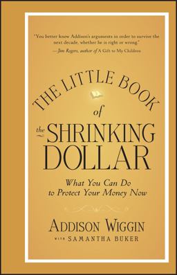 Little Book of the Shrinking Dollar What You Can Do to Protect Your Money Now  9781118245255 Front Cover