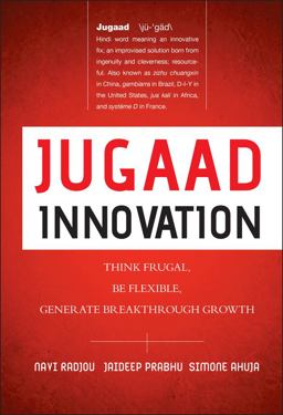 Jugaad Innovation Think Frugal, Be Flexible, Generate Breakthrough Growth 1st 2012 9781118249741 Front Cover