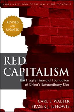 Red Capitalism The Fragile Financial Foundation of China's Extraordinary Rise 2nd 9781118255100 Front Cover