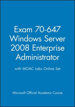 Exam 70-647 Windows Server 2008 Enterprise Administrator with MOAC Labs Online Set
