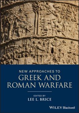 New Approaches to Greek and Roman Warfare  9781118273333 Front Cover
