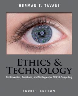Ethics and Technology Controversies, Questions, and Strategies for Ethical Computing 4th 9781118281727 Front Cover