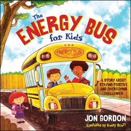 Energy Bus for Kids A Story about Staying Positive and Overcoming Challenges  9781118287354 Front Cover