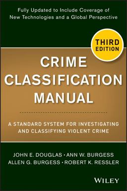 Crime Classification Manual A Standard System for Investigating and Classifying Violent Crime 3rd 9781118305058 Front Cover