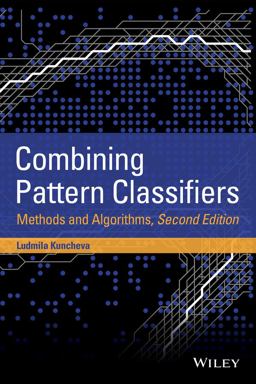 Combining Pattern Classifiers Methods and Algorithms 2nd 9781118315231 Front Cover