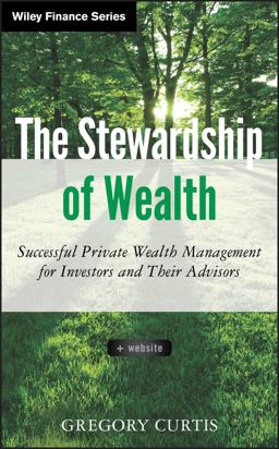 Stewardship of Wealth, + Website Successful Private Wealth Management for Investors and Their Advisors  9781118321867 Front Cover