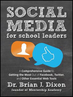 Social Media for School Leaders A Comprehensive Guide to Getting the Most Out of Facebook, Twitter, and Other Essential Web Tools  9781118342343 Front Cover