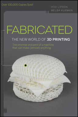 Fabricated The New World of 3D Printing  9781118350638 Front Cover