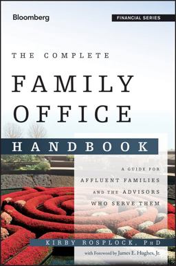 Complete Family Office Handbook A Guide for Affluent Families and the Advisors Who Serve Them  9781118367308 Front Cover