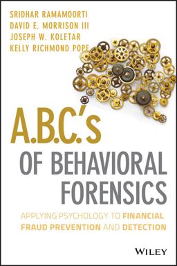 A. B. C. 's of Behavioral Forensics Applying Psychology to Fraud Prevention and Detection  9781118370551 Front Cover