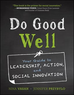 Do Good Well Your Guide to Leadership, Action, and Social Innovation  9781118382943 Front Cover