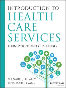 Introduction to Health Care Services: Foundations and Challenges  9781118407936 Front Cover
