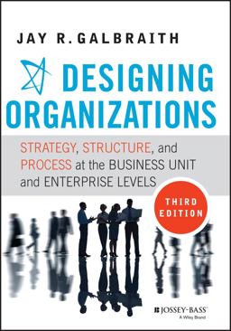 Designing Organizations Strategy, Structure, and Process at the Business Unit and Enterprise Levels 3rd 9781118409954 Front Cover