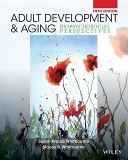 Adult Development and Aging Biopsychosocial Perspectives 5th 9781118425190 Front Cover