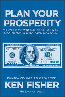 Plan Your Prosperity The Only Retirement Guide You'll Ever Need, Starting Now--Whether You're 22, 52 Or 82  9781118431061 Front Cover