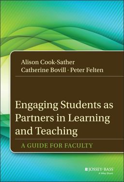 Engaging Students As Partners in Learning and Teaching A Guide for Faculty  9781118434581 Front Cover