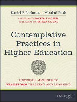 Contemplative Practices in Higher Education Powerful Methods to Transform Teaching and Learning  9781118435274 Front Cover