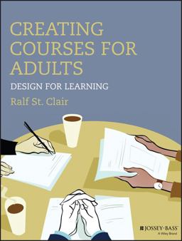 Creating Courses for Adults Design for Learning  9781118438978 Front Cover