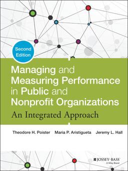Managing and Measuring Performance in Public and Nonprofit Organizations An Integrated Approach 2nd 9781118439050 Front Cover