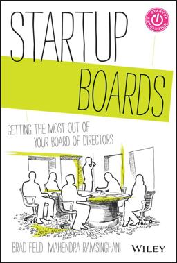 Startup Boards Getting the Most Out of Your Board of Directors  9781118443668 Front Cover