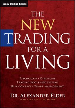 New Trading for a Living Psychology, Discipline, Trading Tools and Systems, Risk Control, Trade Management 2nd 9781118443927 Front Cover