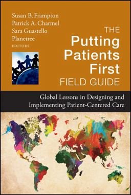 Putting Patients First Field Guide Global Lessons in Designing and Implementing Patient-Centered Care  9781118444948 Front Cover