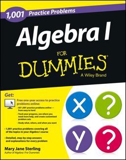 Algebra I: 1,001 Practice Problems for Dummies (+ Free Online Practice)