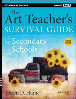 Art Teacher's Survival Guide for Secondary Schools Grades 7-12 2nd 9781118447031 Front Cover