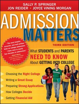 Admission Matters What Students and Parents Need to Know about Getting into College 3rd 9781118450277 Front Cover