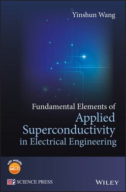 Fundamental Elements of Applied Superconductivity in Electrical Engineering  9781118451144 Front Cover