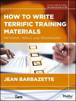 How to Write Terrific Training Materials Methods, Tools, and Techniques  9781118454039 Front Cover