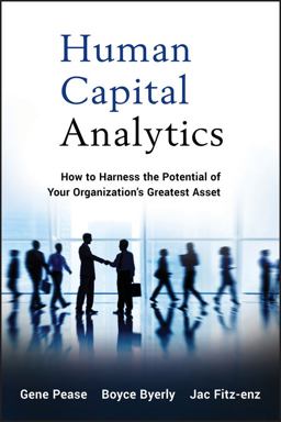 Human Capital Analytics How to Harness the Potential of Your Organization's Greatest Asset  9781118466766 Front Cover
