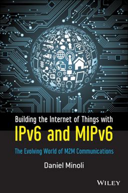 Building the Internet of Things with IPv6 and MIPv6