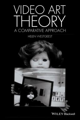 Video Art Theory: A Comparative Approach  9781118475461 Front Cover