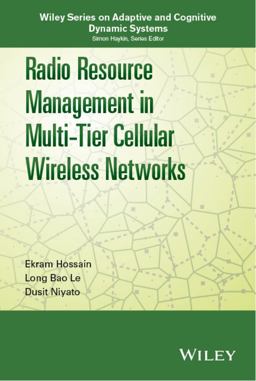 Radio Resource Management in Multi-Tier Cellular Wireless Networks Radio Resource Management in Multi-Tier Cellular Wireless Networks
