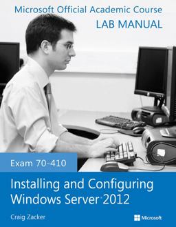 Exam 70-410 Installing and Configuring Windows Server 2012 Lab Manual