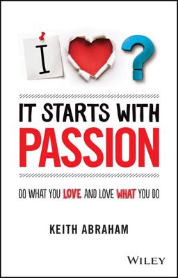 It Starts with Passion Do What You Love and Love What You Do  9781118512708 Front Cover