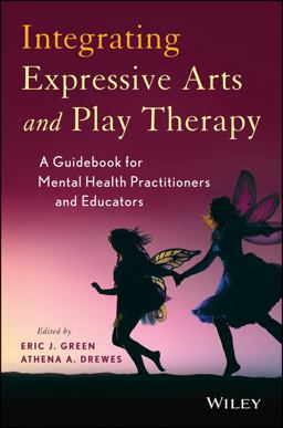 Integrating Expressive Arts and Play Therapy with Children and Adolescents  9781118527986 Front Cover