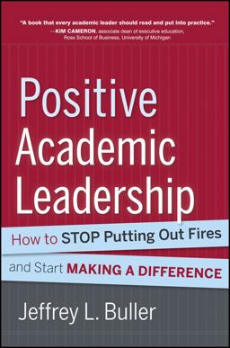 Positive Academic Leadership How to Stop Putting Out Fires and Start Making a Difference  9781118531921 Front Cover