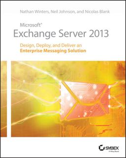 Microsoft Exchange Server 2013 Design, Deploy and Deliver an Enterprise Messaging Solution 2013 9781118541906 Front Cover