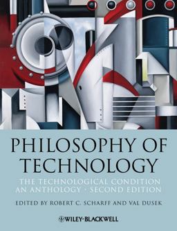 Philosophy of Technology The Technological Condition: an Anthology 2nd 9781118547250 Front Cover