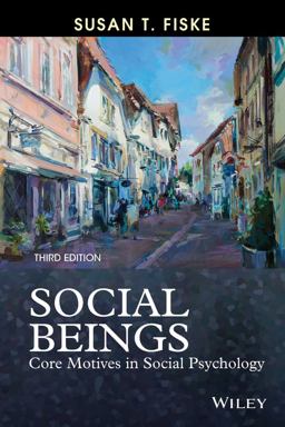 Social Beings Core Motives in Social Psychology 3rd 9781118552544 Front Cover
