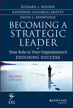 Becoming a Strategic Leader Your Role in Your Organization's Enduring Success 2nd 9781118567234 Front Cover