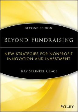 Beyond Fundraising New Strategies for Nonprofit Innovation and Investment 2nd 2013 9781118573556 Front Cover
