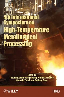 4th International Symposium on High Temperature Metallurgical Processing 4th International Symposium on High Temperature Metallurgical Processing