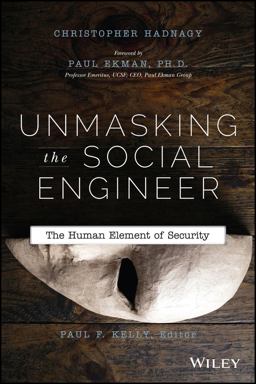 Unmasking the Social Engineer The Human Element of Security  9781118608579 Front Cover