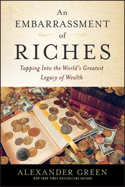 Embarrassment of Riches Tapping into the World's Greatest Legacy of Wealth  9781118608821 Front Cover
