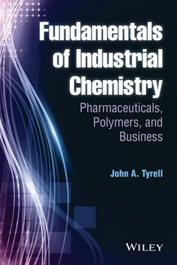 Fundamentals of Industrial Chemistry Pharmaceuticals, Polymers, and Business  9781118617564 Front Cover