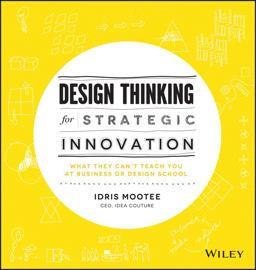 Design Thinking for Strategic Innovation What They Can't Teach You at Business or Design School  9781118620120 Front Cover