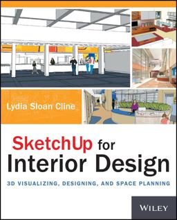 SketchUp for Interior Design 3D Visualizing, Designing, and Space Planning  9781118627693 Front Cover